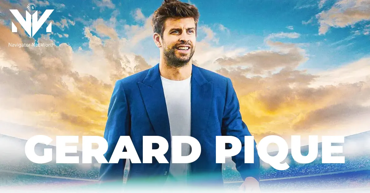 gerard-pique-net-worth-in-2024-navigator-net-worth